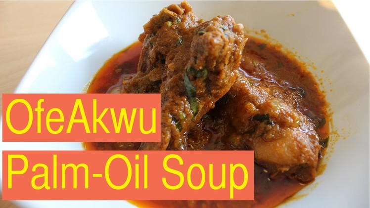 HOW TO MAKE OFE AKWU SOUP  | BANGA SOUP