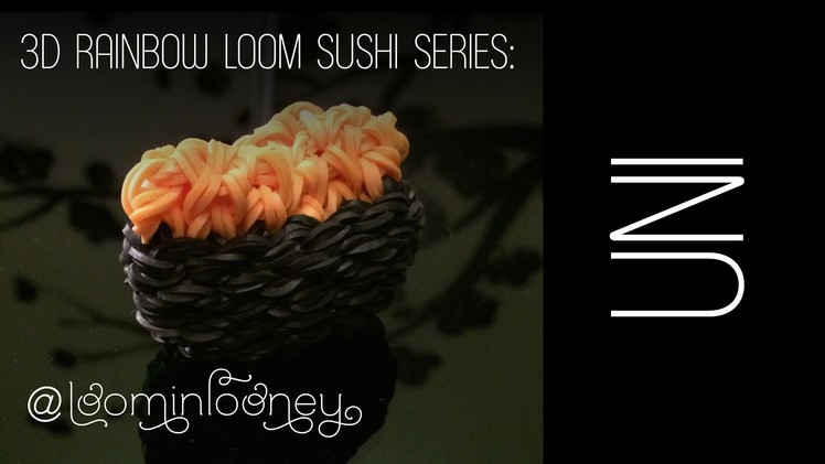 UNI Sushi: 3D Rainbow Loom Sushi Series