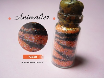 Animalier Bottle Charm "Tiger" ~ Bottiglietta Tigrata ~ Botellita Tigrada | Glitter Tutorial