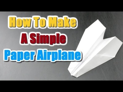 How To Make A Simple Paper Airplane