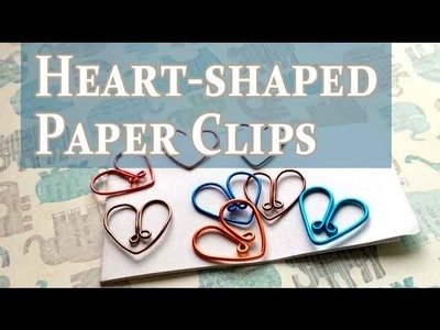 How to make Heart-shaped Paper Clips