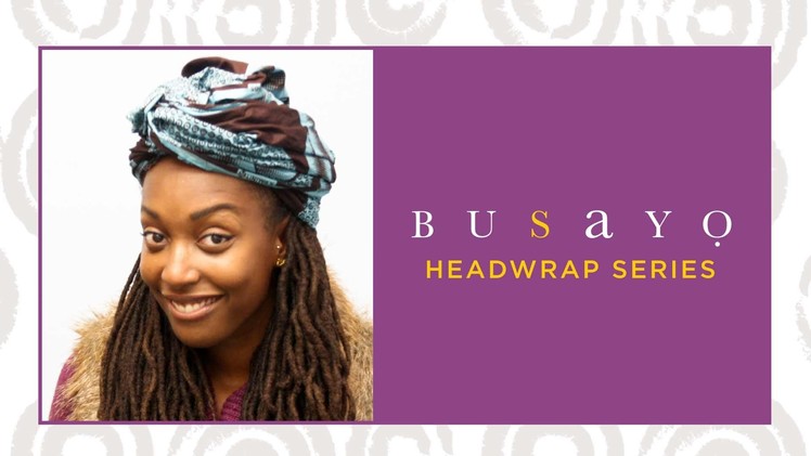 Loc Hairstyle tutorial: Turban head wrap feat. Busayo