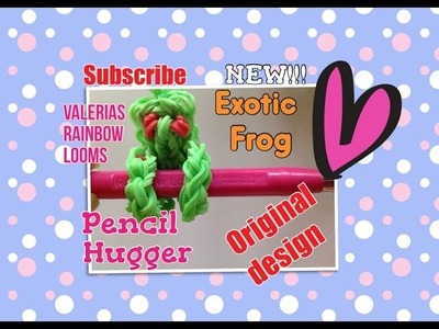 Rainbow Loom Exotic Frog Pencil Hugger- original design