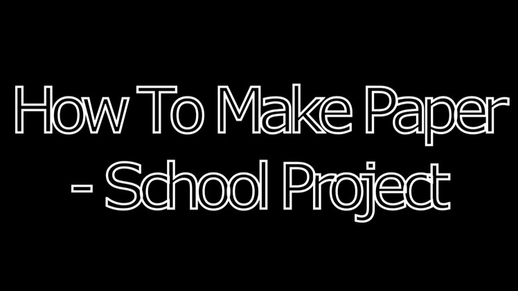 TCAA | How To Make Paper | School Project