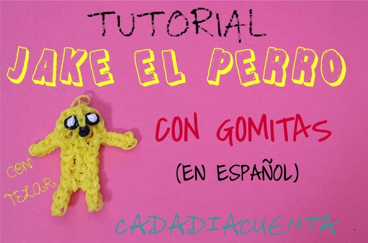 Tutorial de Como hacer JAKE EL PERRO de Hora de aventuras en telar rainbow loom con gomitas(ESPAÑOL)
