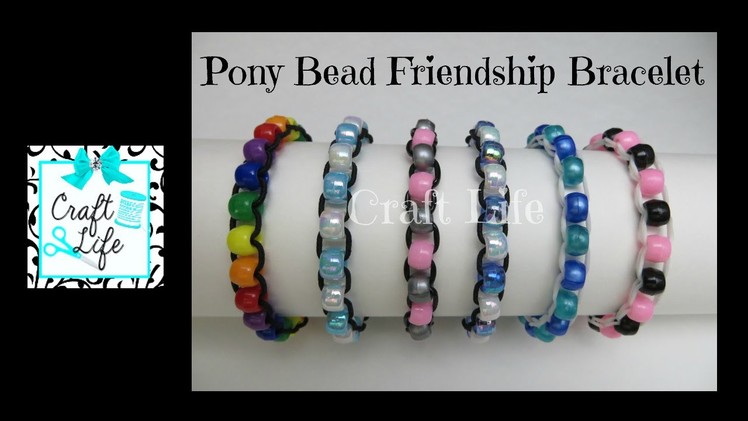 Craft Life ~ Pony Bead Friendship Bracelet Tutorial