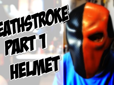 Deathstroke part 1 Helmet How to DIY com Cosplay costume Batman Arkham Knight