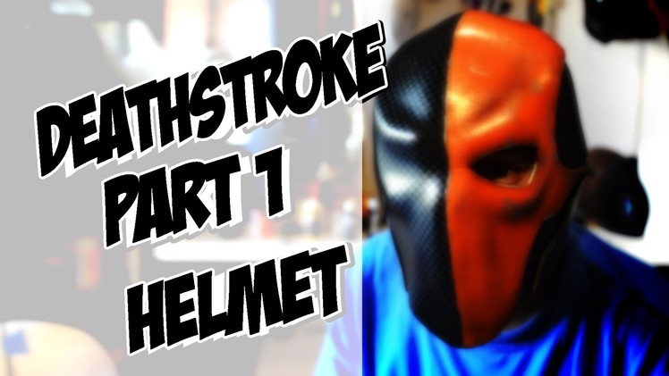 Deathstroke part 1 Helmet How to DIY com Cosplay costume Batman Arkham Knight