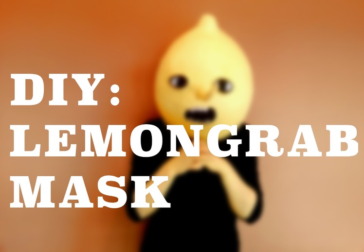 DIY: Lemongrab Mask