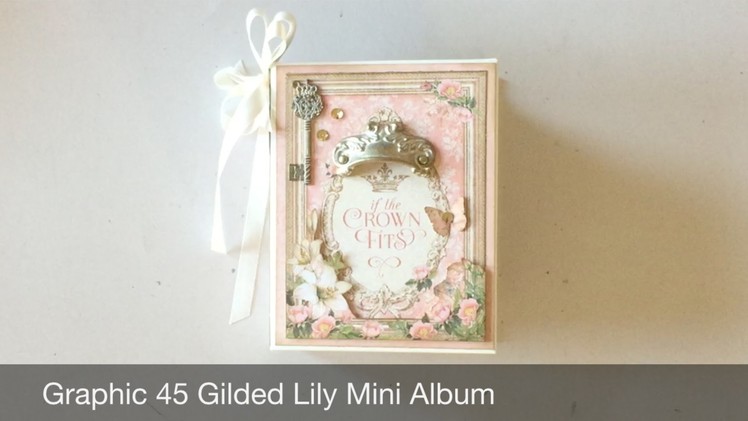 Graphic 45 Gilded Lily Mini Album