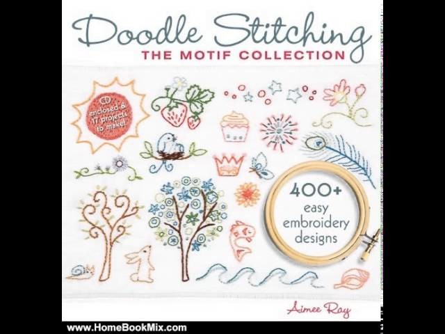 Home Book Review: Doodle Stitching: The Motif Collection: 400+ Easy Embroidery Designs by Aimee Ray