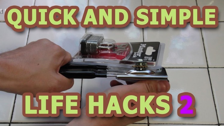 Quick and Simple Life Hacks - Part 2