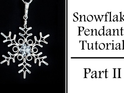 Wire Wrapped Jewelry Tutorial : Snowflake Pendant Part 2