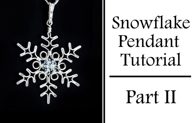 Wire Wrapped Jewelry Tutorial : Snowflake Pendant Part 2