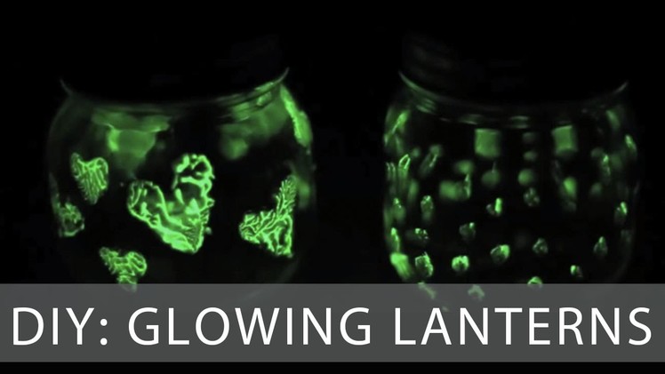 DIY- Glow In The Dark Lanterns
