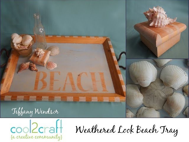 How to Make a Weathered Look Beach Tray by Tiffany Windsor