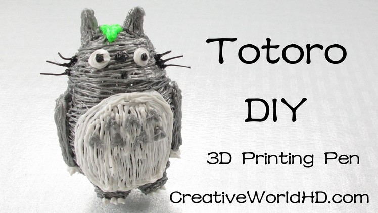 How to Make Totoro - 3D Printing Pen Creations.3Doodler DIY Tutorial.Creative World