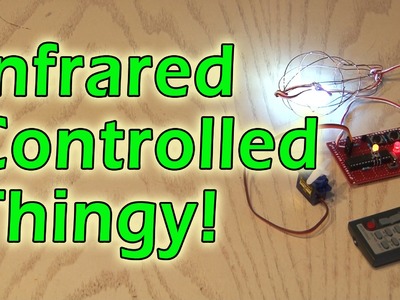 Infrared Controlled Thingy!