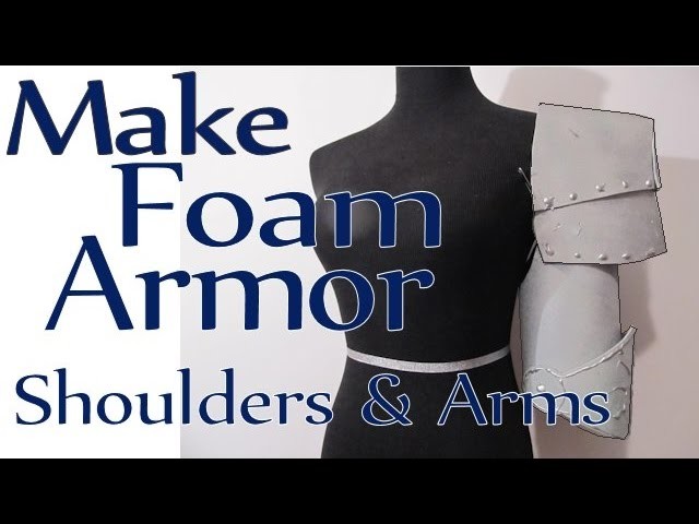 Make Craft Foam Armor -Shoulders and Arms