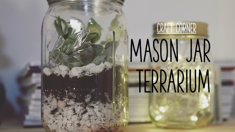 Craft Corner: How to make a mason jar terrarium
