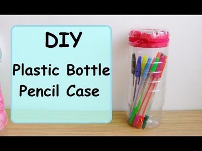 DIY: Plastic Bottle Pencil Case