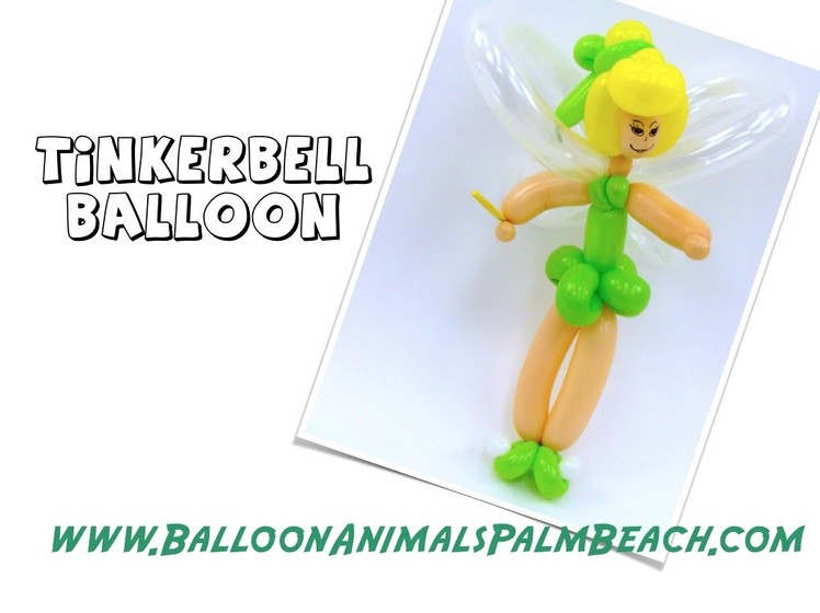 How To Make A Tinkerbell Balloon - Balloon Animals Palm Beach