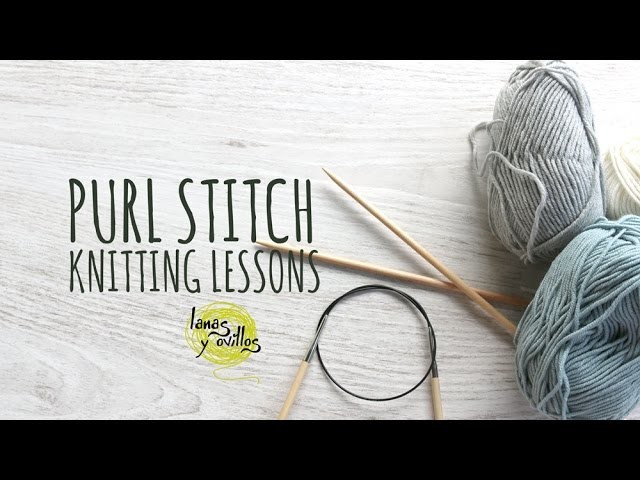 Knitting Lessons - Purl Stitch