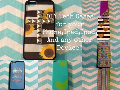 5 DIY Tech Cases for your Phone,iPad,iPod and any other device!!