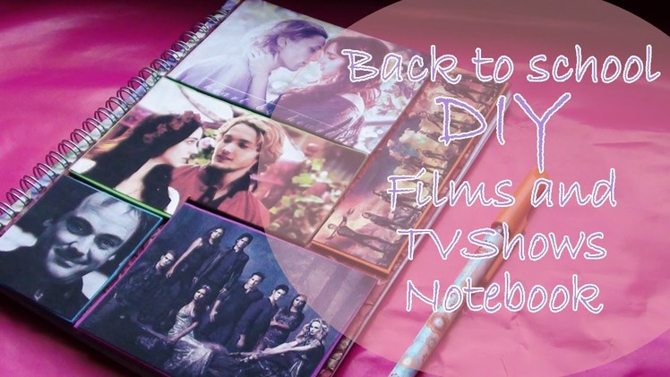 Back to school DIY || Films and TVShows Notetbook