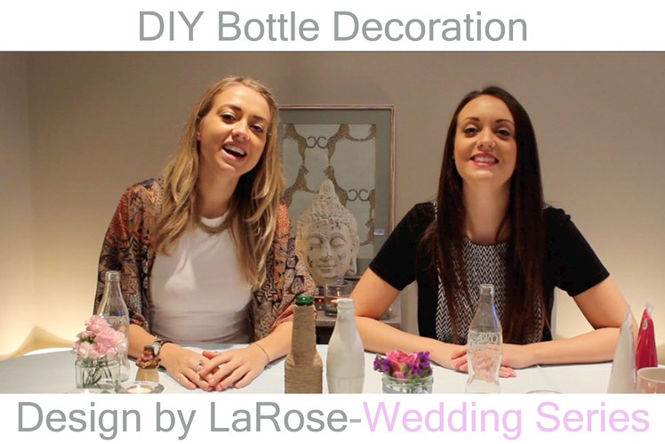 DIY Bottle Decoration- Design By LaRose Wedding Series