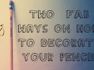 DIY: how to decorate your pencils : 2 ways how