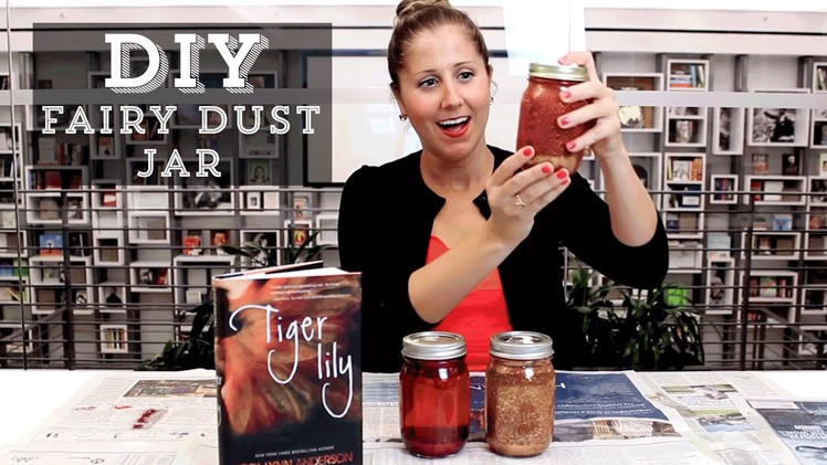 DIY: How to Make a Fairy Dust Jar Inspired by Tiger Lily