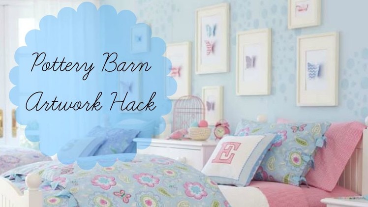 Girls' Bedroom DIY Pottery Barn Kids Artwork Hack:  Inexpensive & Easy!