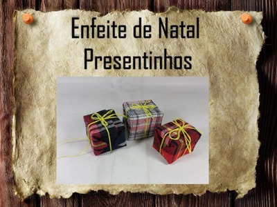 25 - Artesanato e Reciclagem DIY - Enfeites de Natal - Presentinhos -Christmas tree decoration gifts