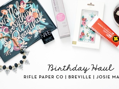 Birthday Haul | Rifle Paper Co., Breville, Josie Maran