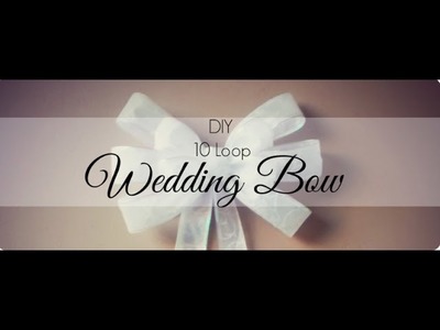 DIY 10 Loop Wedding Bow