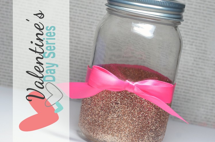 DIY Glitter On Glass (Jar) | Valentine's Day 2015