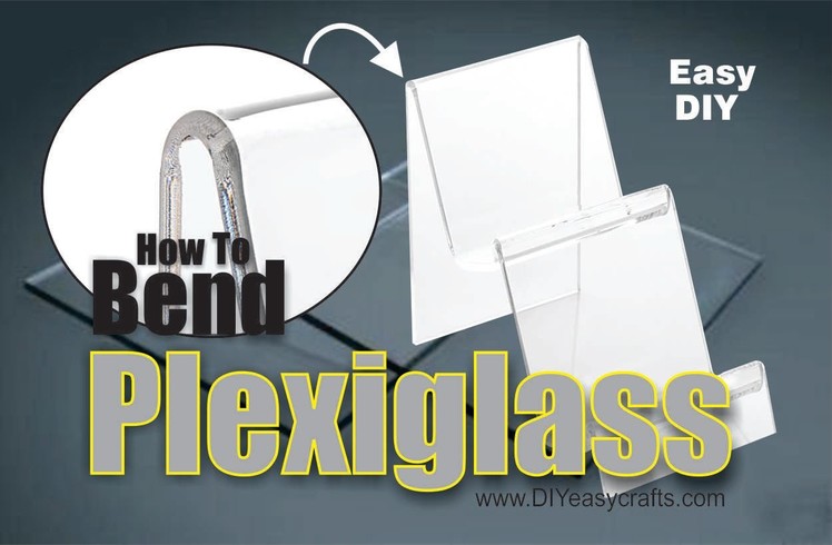DIY How to Easily Bend Plexiglass 1