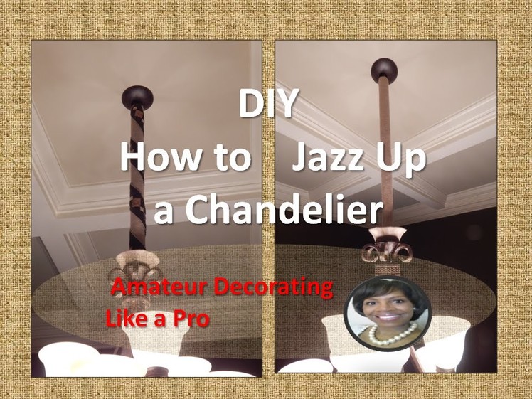 DIY - How To Jazz Up A Chandelier