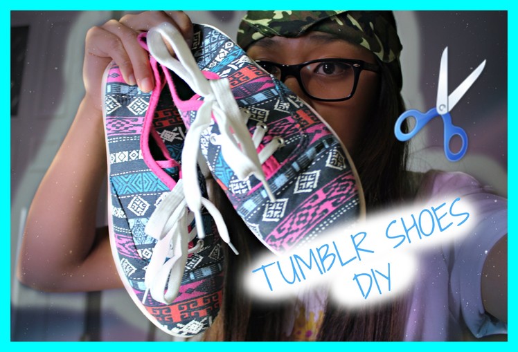 ♡  DIY : INSPIRED TUMBLR SHOES ♡