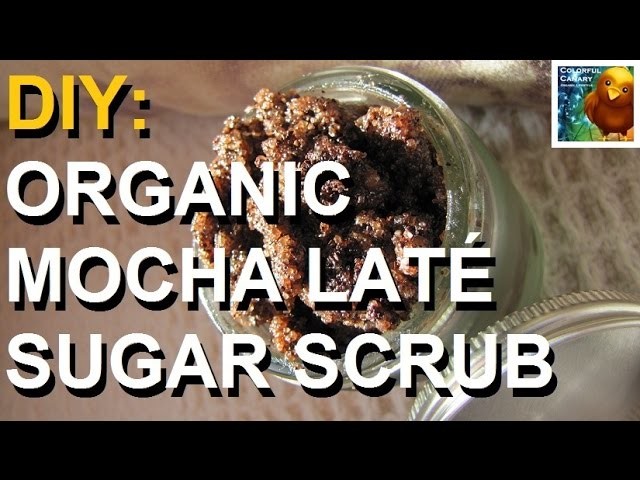 DIY: Organic Mocha Laté Coffee Scrub
