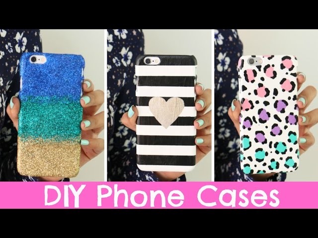 DIY Phone Cases | Three Designs Cute & Easy!
