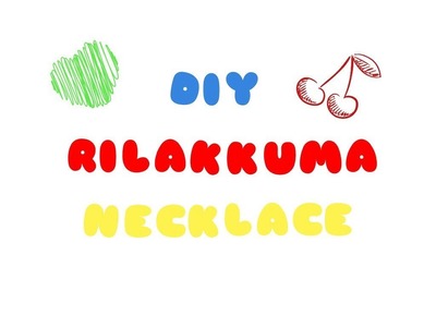 DIY Rilakkuma Necklaces