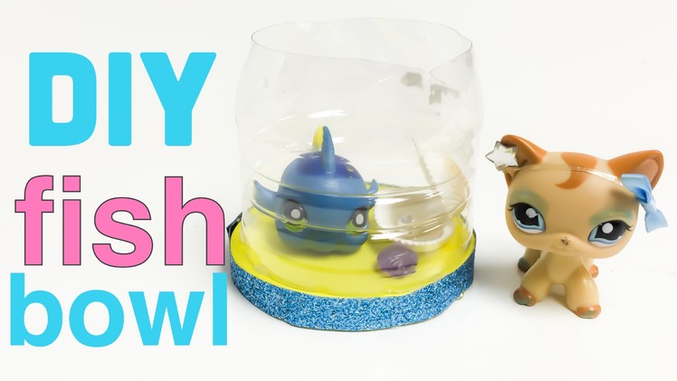 How to make a fish bowl Doll crafts LPS diy