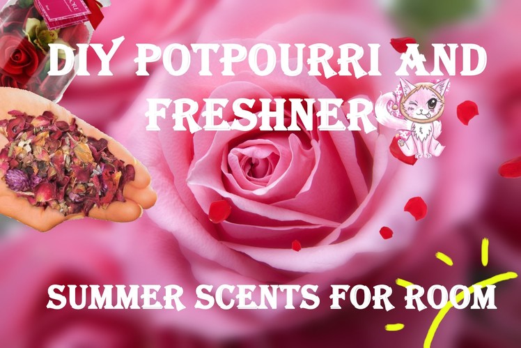 Summer scents for your room and house! DIY potpourri and closet freshener