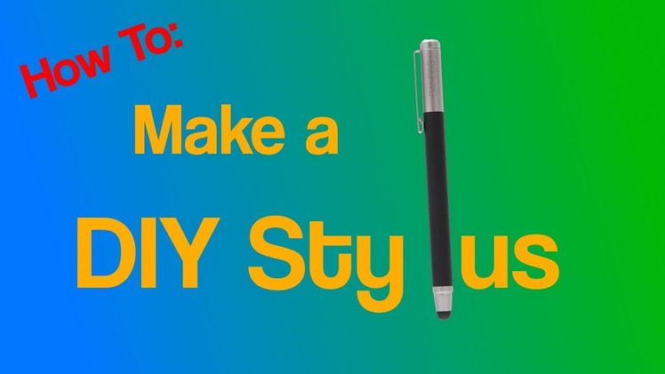 How To: DIY Touch Screen Stylus!