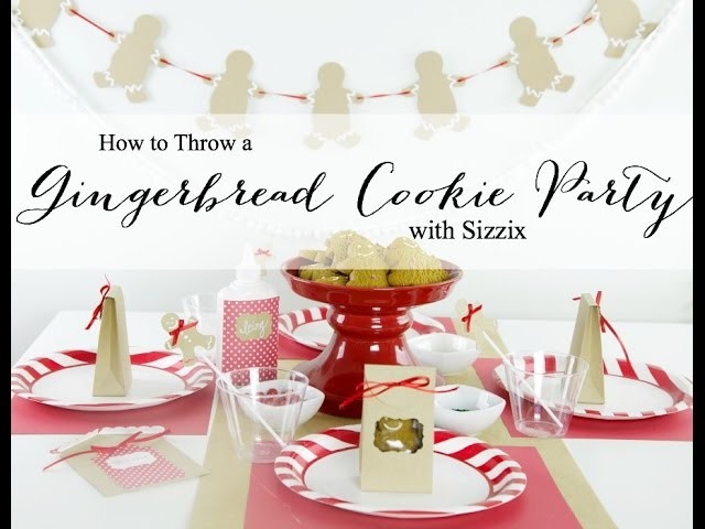How to Throw a Gingerbread Cookie Party Part 1 | Sizzix DIY Parties & Events