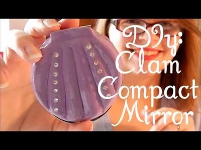 Diy: Clam Compact mirror (The Little Mermaid inspired)