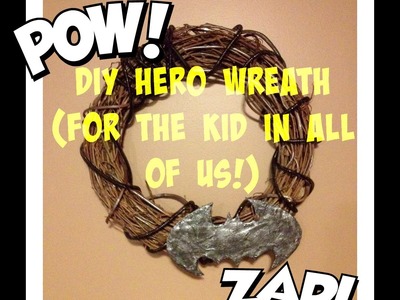 DIY Hero Wreath  (For the kid in all of us!)