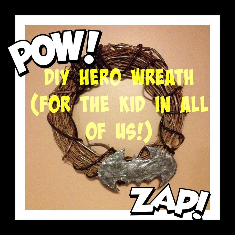 DIY Hero Wreath  (For the kid in all of us!)